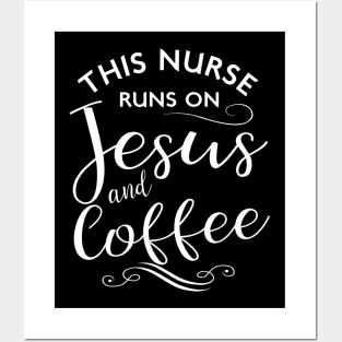 This Nurse Runs On Jesus And Coffee Funny Nursing Love Posters and Art